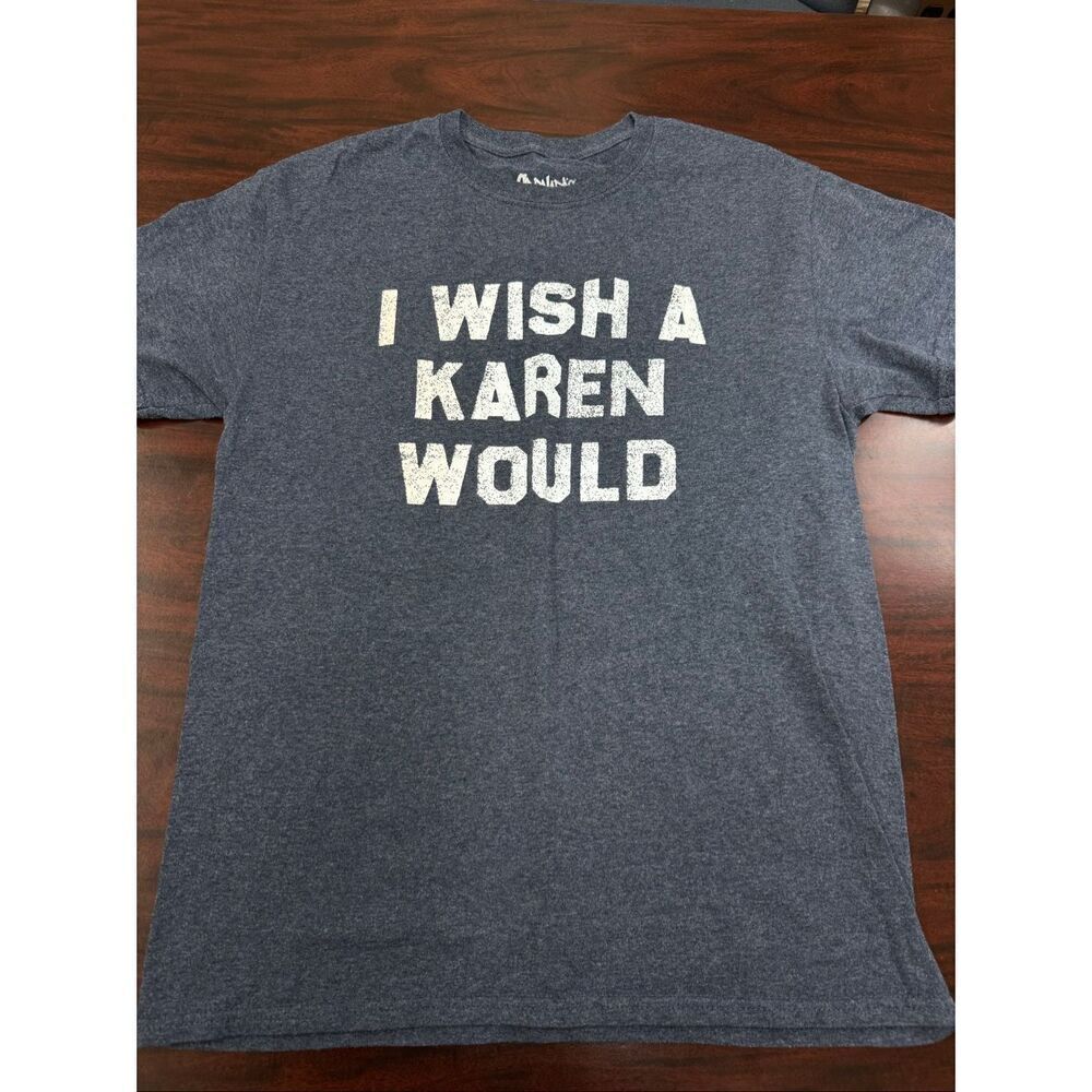 Spencer’s “I Wish A Karen Would” Short Sleeve Tee Size Medium